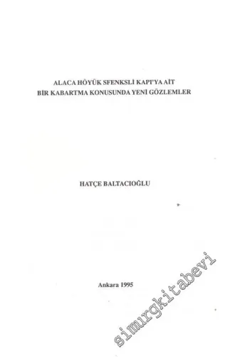 Alaca Höyük Sfenksli Kapı'ya Ait Bir Kabartma Konusunda Yeni Gözlemler ( Ayrı Basım ) -