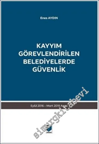 Kayyım Görevlendirilen Belediyelerde Güvenlik (Eylül 2016 - Mart 2019 Arası) -