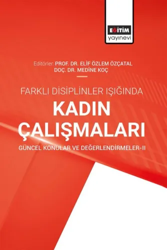 Farklı Disiplinler Işığında Kadın Çalışmaları Güncel Konular ve Değerl