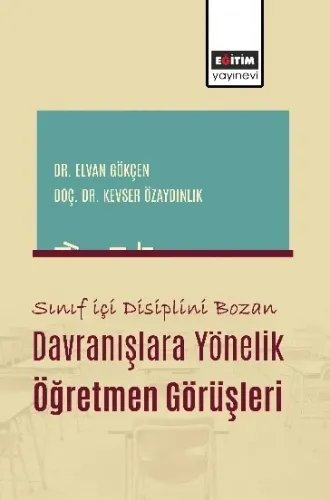 Sınıf İçi Disiplini Bozan Davranışlara Yönelik Öğretmen Görüşleri