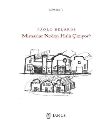 Mimarlar Neden Hala Çiziyor? - Paolo Belardi
