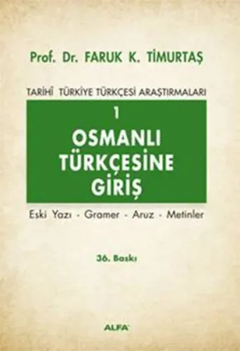 Osmanlı Türkçesi'ne Giriş 1 - Tarihi Türkiye Türkçesi Araştırmaları; Eski Yazı - Gramer - Aruz - Metinler