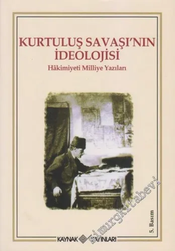 Kurtuluş Savaşı'nın İdeolojisi: Hakimiyeti Milliye Yazıları -        2012