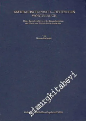 Aserbaidschanisch - Deutsches Wörterbuch: Unter Berücksichtigung der Besonderheiten des Nord - und Südaserbaidschanischen [ Azerice Almanca Sözlük ] CİLTLİ -        1999