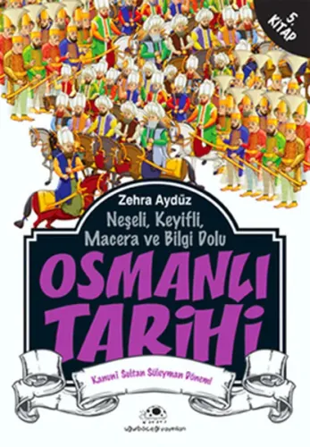 Osmanlı Tarihi 5; Neşeli, Keyifli, Macera ve Bilgi Dolu