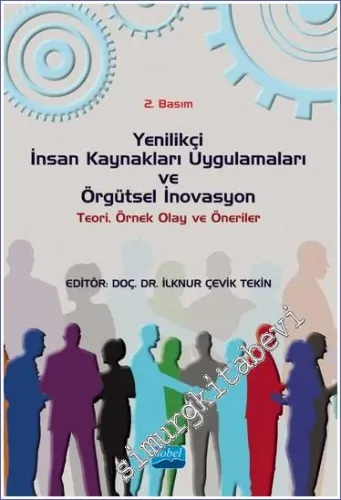 Yenilikçi İnsan Kaynakları Uygulamaları ve Örgütsel İnovasyon : Teori Örnek Olay ve Öneriler -         2022