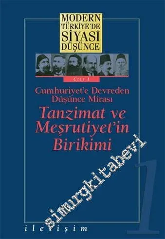 Modern Türkiye'de Siyasi Düşünce Cilt 1: Cumhuriyet'e Devreden Düşünce Mirası; Tanzimat ve Meşrutiyet'in Birikimi  -        2002