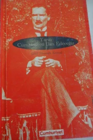 Yarın Cumhuriyeti İlan Edeceğiz (Nutuk'tan)