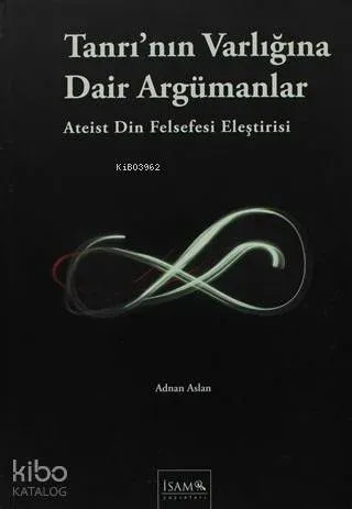 Tanrı'nın Varlığına Dair Argümanlar Ateist Din Felsefesi Eleştirisi