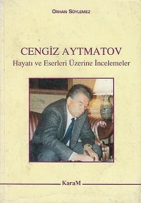 Cengiz Aytmatov Hayatı ve Eserleri Üzerine İncelemeler