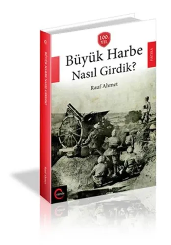 Büyük Harbe Nasıl Girdik?