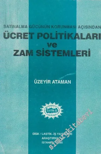 Satınalma Gücünün Korunması Açısından Ücret Politikaları ve Zam Sistemleri -