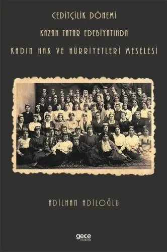 Ceditçilik Dönemi - Kazan Tatar Edebiyatında Kadın Hak ve Hürriyetleri Meselesi