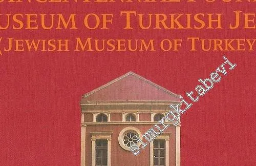 500. Yıl Vakfı, Türk Musevileri Müzesi = The Quincentennial Foundation Museum of Turkish Jewish (Jewish Museum of Turkey) -        2004