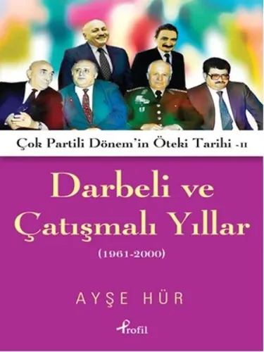 Darbeli Ve Çatışmalı Yıllar; Çok Partili Dönem'in Öteki Tarihi II (1961-2000)