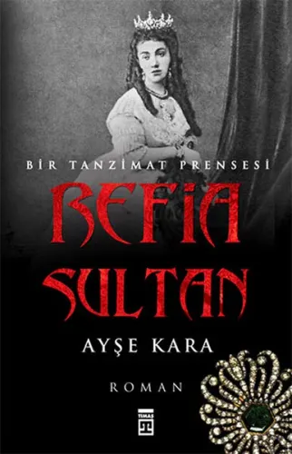 Refia Sultan: Bir Tanzimat Prensesi