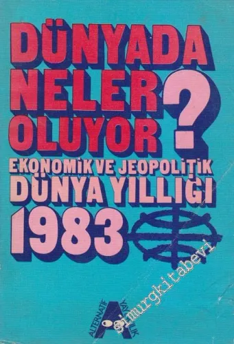 Dünyada Neler Oluyor : Ekonomik ve Jeopolitik Dünya Yıllığı 1983 -