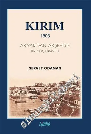 Kırım 1903 - Akyar'dan Akşehir'e Bir Göç Hikayesi -         2020