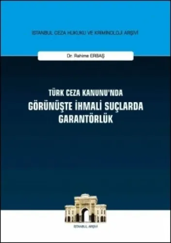 Türk Ceza Kanunu'nda Görünüşte İhmali Suçlarda Garantörlük