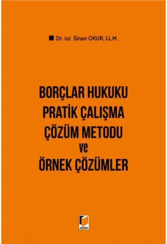 Borçlar Hukuku Pratik Çalışma Çözüm Metodu ve Örnek Çözümler