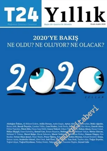 T24 Yıllık Bağımsız İnternet Gazetesi Dergisi - Ocak - Aralık 2020 : 2020' ye Bakış - Ne Oldu? Ne Oluyor? Ne Olacak? - Sayı: 2      Ocak - Aralık  2020