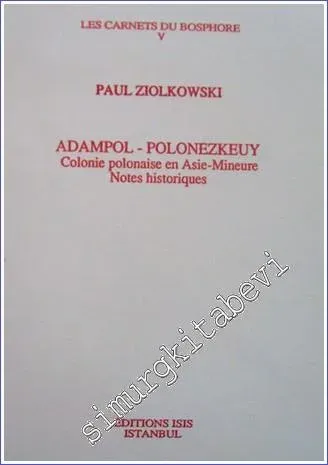 Adampol (Polenezkeuy). Colonie Polonaise en Asie Mineure (Polenezkeuy) Notes. Historiques -