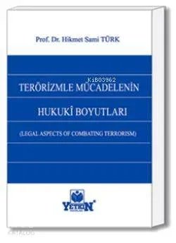 Terörizmle Mücadelenin Hukuki Boyutları (Legal Aspect of Combating Terrorism)