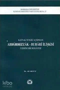 Kaynak Tetkiki Açısından Abdürrezzak Buhari İlişkisi Üzerine Bir Mukayese