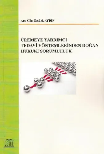 Üremeye Yardımcı Tedavi Yöntemlerinden Doğan Hukuki Sorumluluk