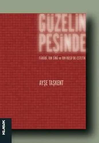 Güzelin Peşinde; Fârâbî, İbn Sînâ ve İbn Rüşdde Estetik