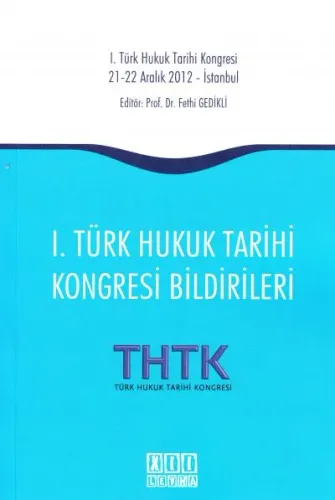 I. Türk Hukuk Tarihi Kongresi Bildirileri