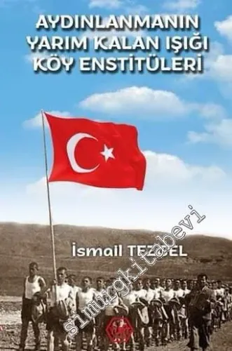 Aydınlanmanın Yarım Kalan Işığı Köy Enstitüleri -         2019
