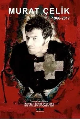 Murat Çelik ;(1966-2017)