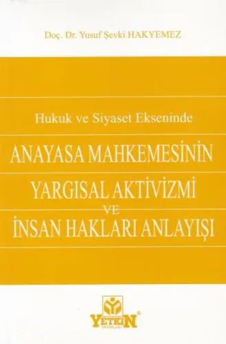 Anayasa Mahkemesinin Yargısal Aktivizmi ve İnsan Hakları Anlayışı