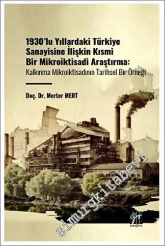 1930'lu Yıllardaki Türkiye Sanayisine İlişkin Kısmi Bir Mikroiktisadi 