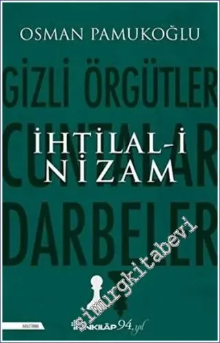 İhtilal-i Nizam : Gizli Örgütler Cuntalar ve Darbeler -         2021