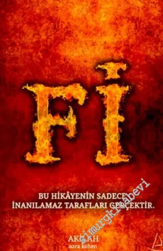 Fi : Bu Hikâyenin Sadece İnanılmaz Tarafları Gerçektir - 1. Kitap -        2017