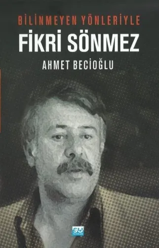 Bilinmeyen Yönleriyle Fikri Sönmez