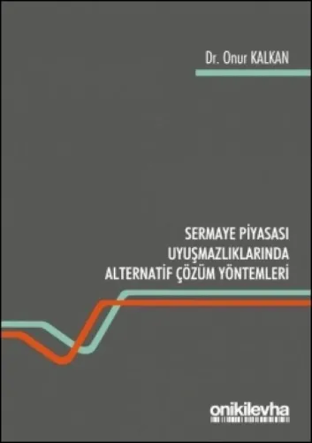 Sermaye Piyasası Uyuşmazlıklarında Alternatif Çözüm Yolları