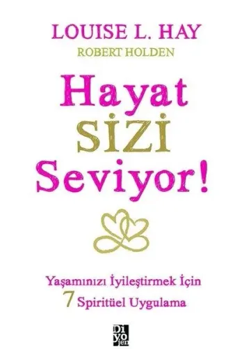Hayat Sizi Seviyor!; Yaşamınızı İyileştirmek İçin 7 Spiritüel Uygulama