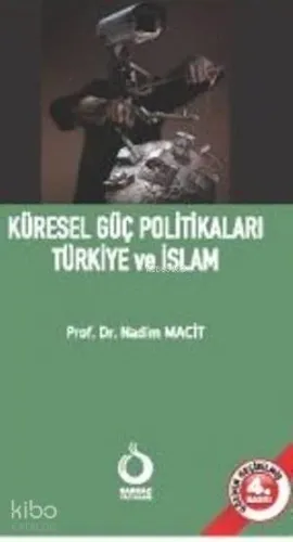 Küresel Güç Politikaları Türkiye ve İslam