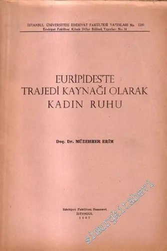 Euripides'te Trajedi Kaynağı Olarak Kadın Ruhu -        1967