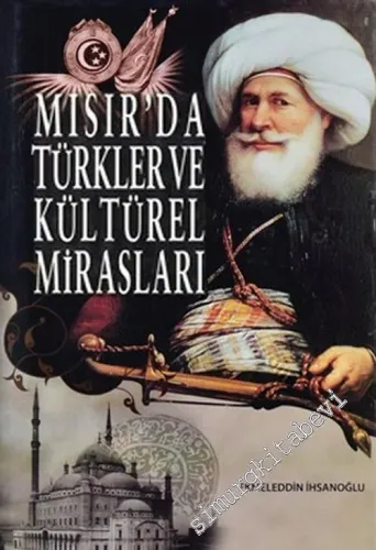 Mısır'da Türkler ve Kültürel Mirasları: Mehmed Ali Paşa'dan Günümüze Basılı Türk Kültürü Bibliyografyası ve Bir Değerlendirme -        2006