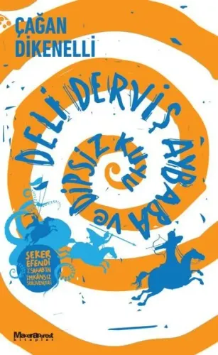 Deli Derviş Aybaba ve Dipsiz Kuyu - Şeker Efendi ve Sahab'ın İmkansız Serüvenleri
