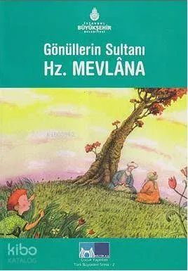 Gönüllerin Sultanı| Hz. Mevlana