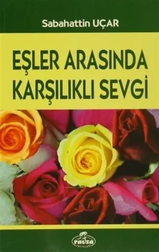 Eşler Arasında Karşılıklı Sevgi; Ömür Boyu Mutluluk Serisi 1