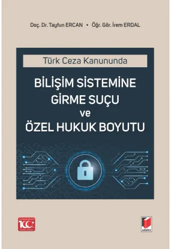 Bilişim Sistemine Girme Suçu ve Özel Hukuk Boyutu