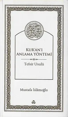 Kur'an'ı Anlama Yöntemi Tefsir Usulü
