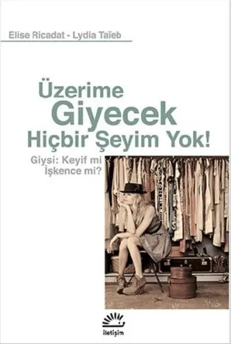 Üzerime Giyecek Hiçbir Şeyim Yok!; Giysi: Keyif mi İşkence mi?