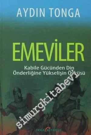 Emeviler: Kabile Gücünden Din Önderliğine Yükselişin Öyküsü -